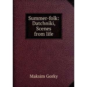    Summer folk Datchniki, Scenes from life Maksim Gorky Books