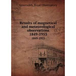   observations. 1849 1953 Greenwich. Royal Observatory Books