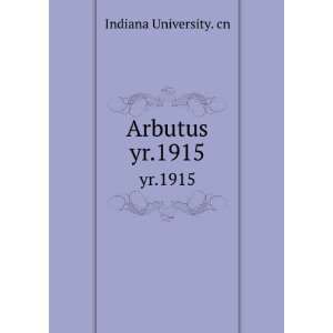  Arbutus. yr.1915 Indiana University. cn Books