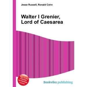   Walter I Grenier, Lord of Caesarea Ronald Cohn Jesse Russell Books