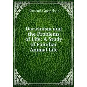   of Life A Study of Familiar Animal Life Konrad Guenther Books