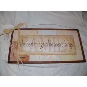  Family the Best Things in Life Arent Things Wall Sign 