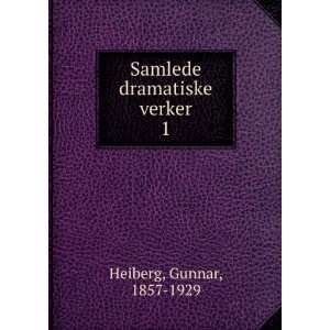    Samlede dramatiske verker. 1 Gunnar, 1857 1929 Heiberg Books