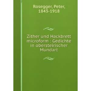   Gedichte in obersteirischer Mundart Peter, 1843 1918 Rosegger Books