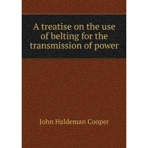   of belting for the transmission of power John Haldeman Cooper Books