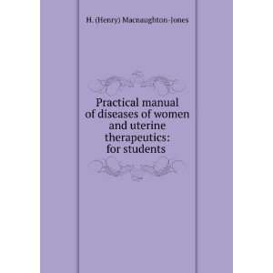   manual of diseases of women and uterine therapeutics for students