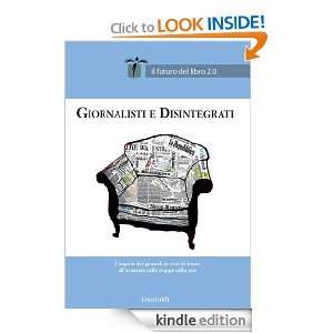 Giornalisti e disintegrati (Il futuro del libro 2.0) (Italian Edition 