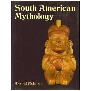  South American Mythology Harold Osborne Books