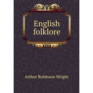  English folklore Arthur Robinson Wright Books