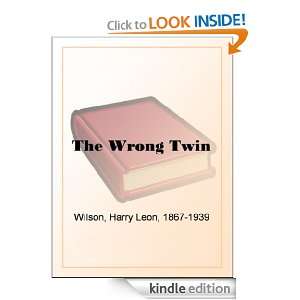 The Wrong Twin Harry Leon Wilson  Kindle Store