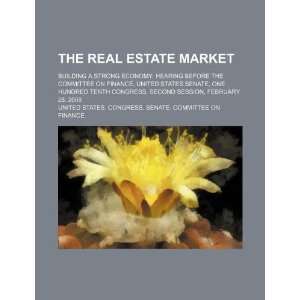  The real estate market building a strong economy hearing 