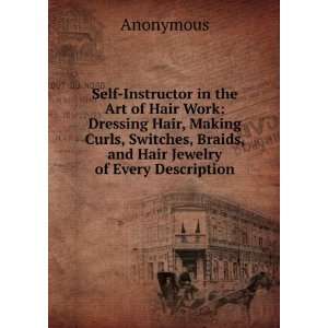 Self Instructor in the Art of Hair Work Dressing Hair, Making Curls 