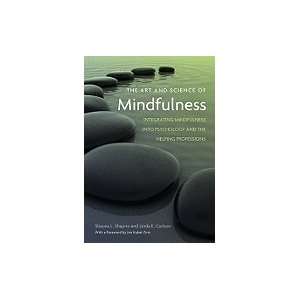  Art & Science of Mindfulness Integrating Mindfulness into 