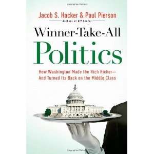  Winner Take All Politics How Washington Made the Rich Richer 