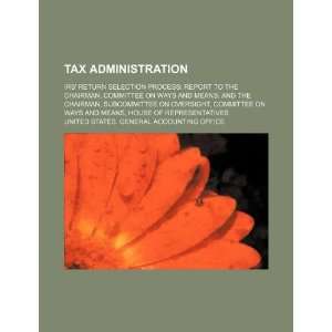  Tax administration IRS return selection process report 