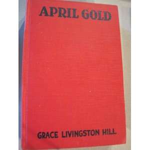  April Gold Grace Livingston Hill Books
