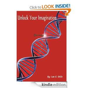 Unlock Your Imagination Lee E. Shilo  Kindle Store