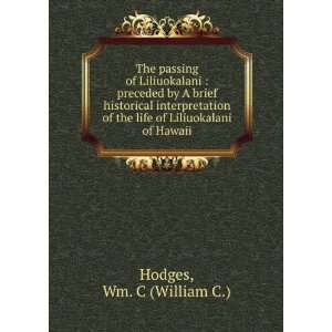  The passing of Liliuokalani. William C., Hodges Books