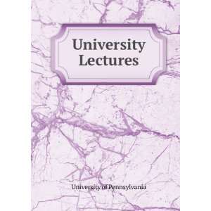  University Lectures University of Pennsylvania Books