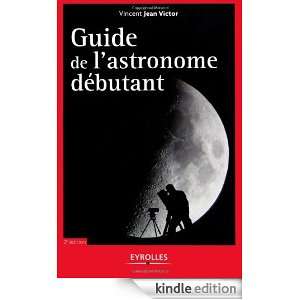 Guide de lastronome débutant (French Edition) Vincent Jean Victor 