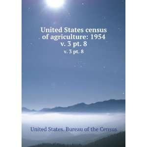 United States census of agriculture 1954. v. 3 pt. 8 United States 
