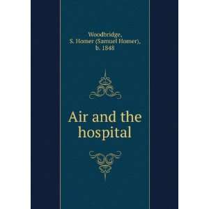   and the hospital S. Homer (Samuel Homer), b. 1848 Woodbridge Books