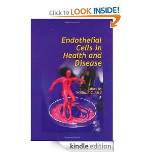 Endothelial Cells in Health and Disease William C. Aird  