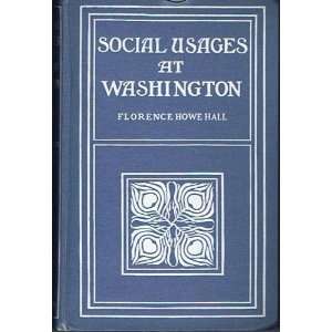  Social Usages At Washington Florence Howe Hall Books
