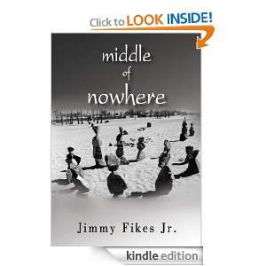 middle of nowhere Jimmy Fikes Jr.  Kindle Store