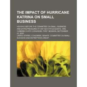  The impact of Hurricane Katrina on small business hearing 