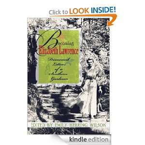 Becoming Elizabeth Lawrence Discovered Letters of a Southern Gardener 