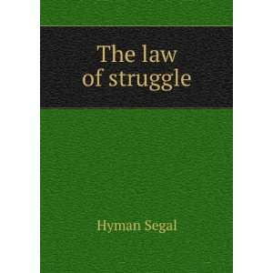  The law of struggle Hyman Segal Books