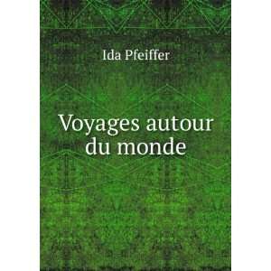  Voyages autour du monde Ida Pfeiffer Books
