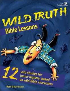   Wild Truth Bible Lessons by Mark Oestreicher 