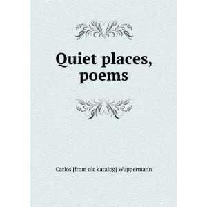  Quiet places, poems Carlos [from old catalog] Wuppermann Books