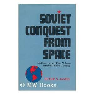  Soviet Conquest from Space (9780870002243) Peter N. James Books