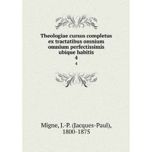   ubique habitis. 4 J. P. (Jacques Paul), 1800 1875 Migne Books