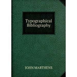 Typographical Bibliography JOHN MARTHENS  Books