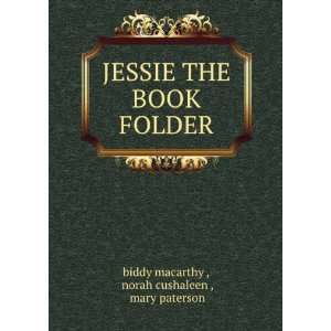  JESSIE THE BOOK FOLDER norah cushaleen , mary paterson 