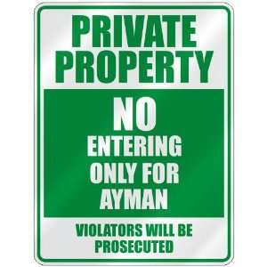   PROPERTY NO ENTERING ONLY FOR AYMAN  PARKING SIGN