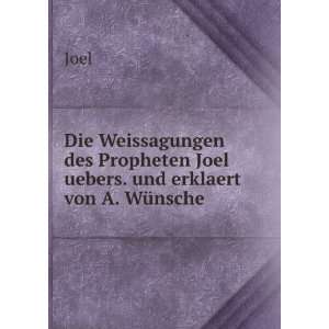   des Propheten Joel uebers. und erklaert von A. WÃ¼nsche Joel Books