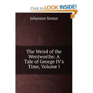   Tale of George IVs Time, Volume I Johannes Scotus Books