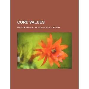  Core values foundation for the twenty first century 