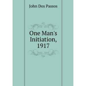  One Mans Initiation, 1917 John Dos Passos Books