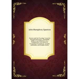   Graphic Arithmetic and Graphic Statics John Humphrey Spanton Books