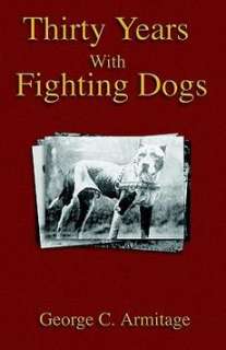 thirty years with fighting dogs by george c armitage estimated 