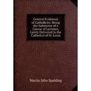   Delivered in the Cathedral of St. Louis Martin John Spalding Books