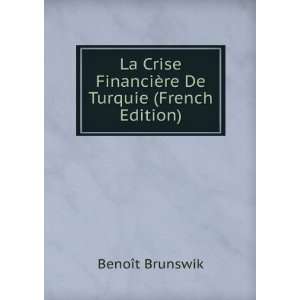  La Crise FinanciÃ¨re De Turquie (French Edition) BenoÃ 