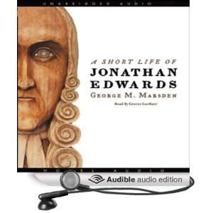 Short Life of Jonathan Edwards (Audible Audio Edition) George M 