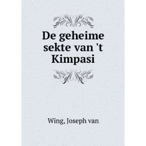  De geheime sekte van t Kimpasi Joseph van Wing Books
